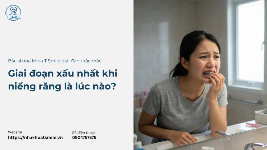 giai đoạn xấu nhất khi niềng răng