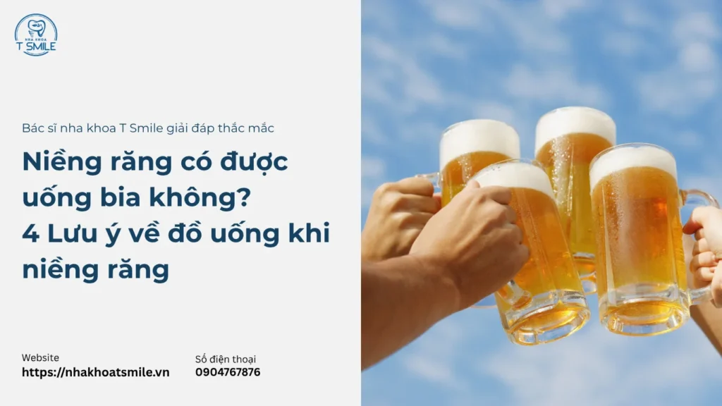 niềng răng có uống bia được không