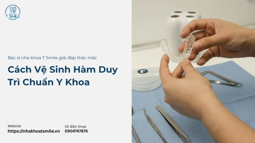 cách vệ sinh hàm duy trì